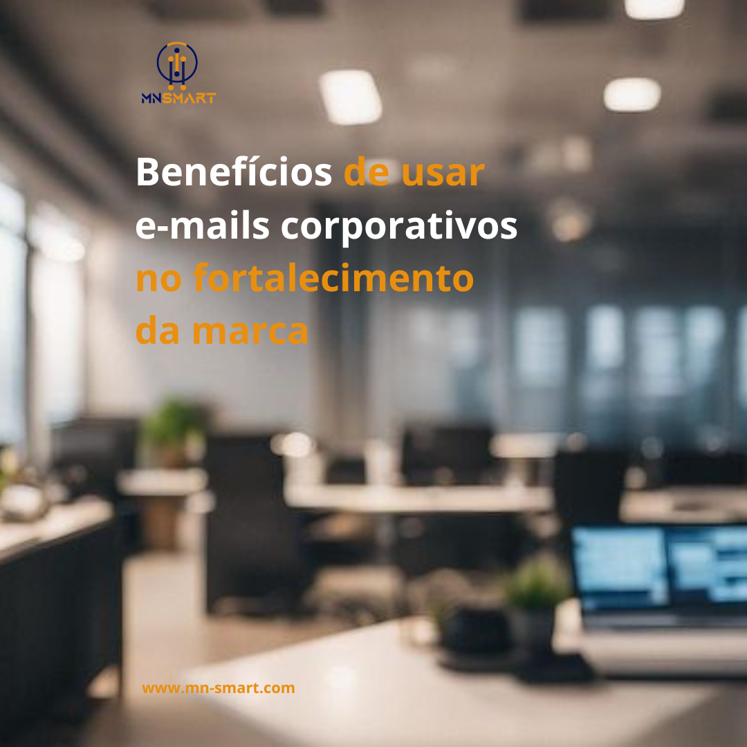 Benefícios de usar E-mails corporativos.